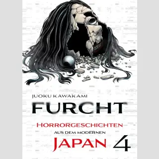 FURCHT Horrorgeschichten aus dem modernen Japan Bd. 4