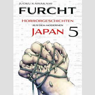 FURCHT Horrorgeschichten aus dem modernen Japan Bd. 5