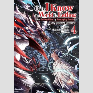 Only I Know the World Is Ending and Getting Killed by Rampaging Beasts Only Makes Me Stronger vol. 4