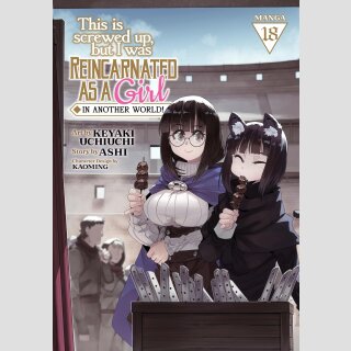 This Is Screwed up but I Was Reincarnated as a GIRL in Another World! vol. 18  (nur solange Vorrat reicht)