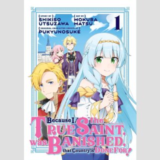 Because I, the True Saint, was Banished, that Country is Done For! vol. 1