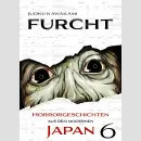 FURCHT Horrorgeschichten aus dem modernen Japan Bd. 6