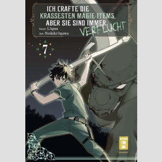 Ich crafte die krassesten Magie-Items, aber sie sind immer verflucht Bd. 7