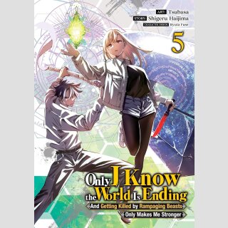 Only I Know the World Is Ending and Getting Killed by Rampaging Beasts Only Makes Me Stronger vol. 5