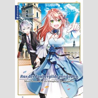 AUS DER ZAUBERGILDE VERSTOSSEN Mein Neuanfang als königliche Hofmagierin Bd. 5