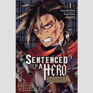 SENTENCED TO BE A HERO The Prison Records of Penal Hero Unit 9004 vol. 1