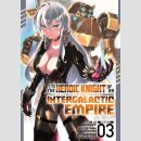 Im the Heroic Knight of an Intergalactic Empire! vol. 3