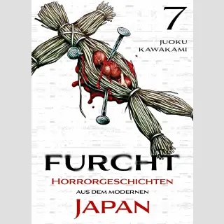 FURCHT Horrorgeschichten aus dem modernen Japan Bd. 7