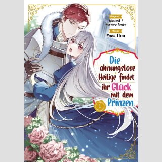 Die ahnungslose Heilige findet ihr Glück mit dem Prinzen Bd. 1