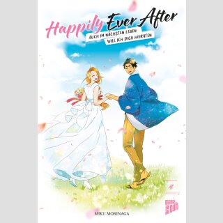 HAPPILY EVER AFTER Auch im nächsten Leben will ich dich heiraten Bd. 4 (Ende)