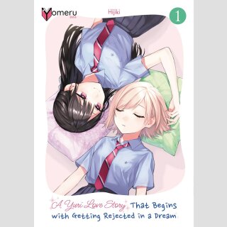 A YURI LOVE STORY That Begins with Getting Rejected in a Dream Bd. 1