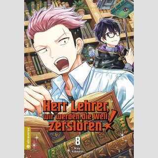 Herr Lehrer, wir werden die Welt zerstören! Bd. 8