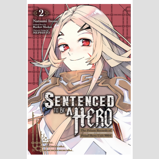 SENTENCED TO BE A HERO The Prison Records of Penal Hero Unit 9004 vol. 2