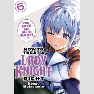 How to Treat a Lady Knight Right vol. 6