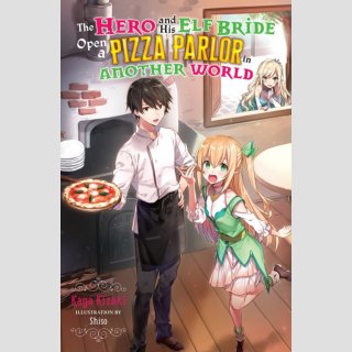 The Hero and His Elf Bride Open a Pizza Parlor in Another World [Light Novel] (One Shot)