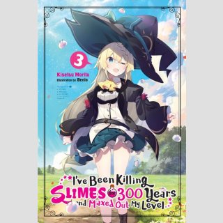 Ive Been Killing Slimes for 300 Years and Maxed Out My vol. 3 [Light Novel] 