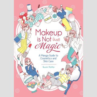 Makeup is Not (Just) Magic: A Manga Guide to Cosmetics and Skin Care (One Shot)