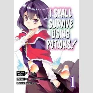I Shall Survive Using Potions! vol. 1 [Manga]