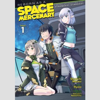 Reborn as a Space Mercenary I Woke Up Piloting the Strongest Starship! vol. 1 [Manga]