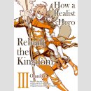 How a Realist Hero Rebuilt the Kingdom Omnibus 3 [Manga]
