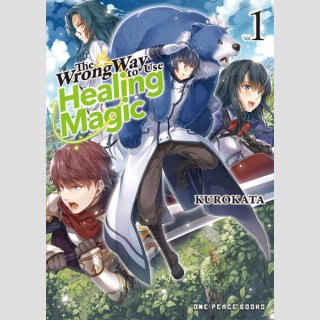 The Wrong Way to Use Healing Magic vol. 1 [Light Novel]