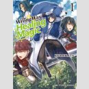 The Wrong Way to Use Healing Magic vol. 1 [Light Novel]