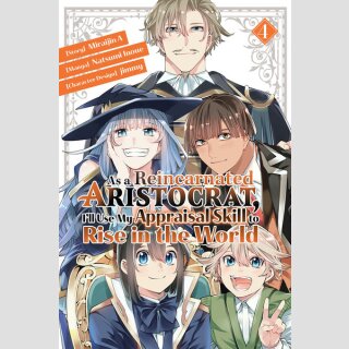 As a Reincarnated Aristocrat, Ill Use My Appraisal Skill to Rise in the World vol. 4
